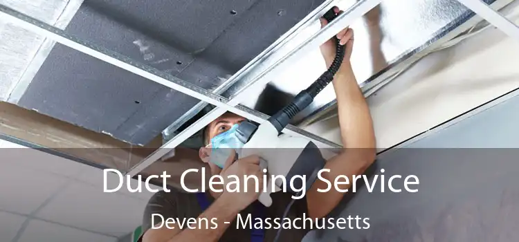 Duct Cleaning Service Devens - Massachusetts