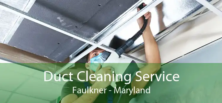 Duct Cleaning Service Faulkner - Maryland