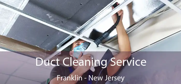 Duct Cleaning Service Franklin - New Jersey