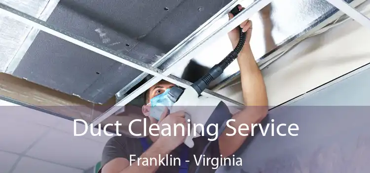 Duct Cleaning Service Franklin - Virginia