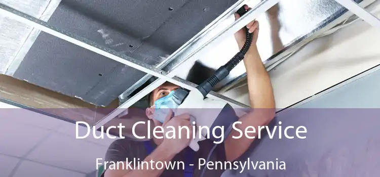 Duct Cleaning Service Franklintown - Pennsylvania