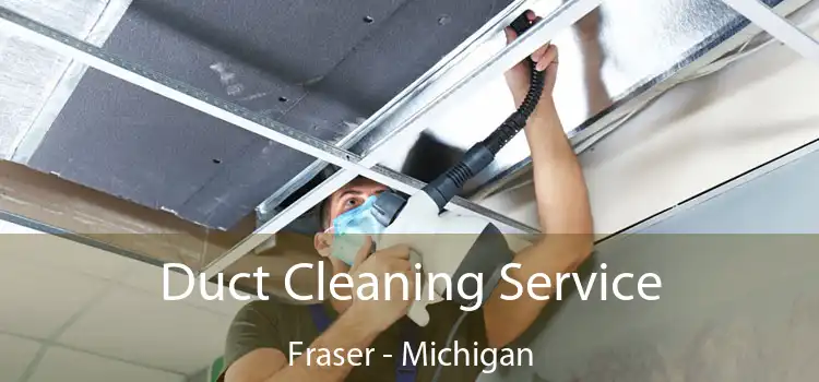 Duct Cleaning Service Fraser - Michigan