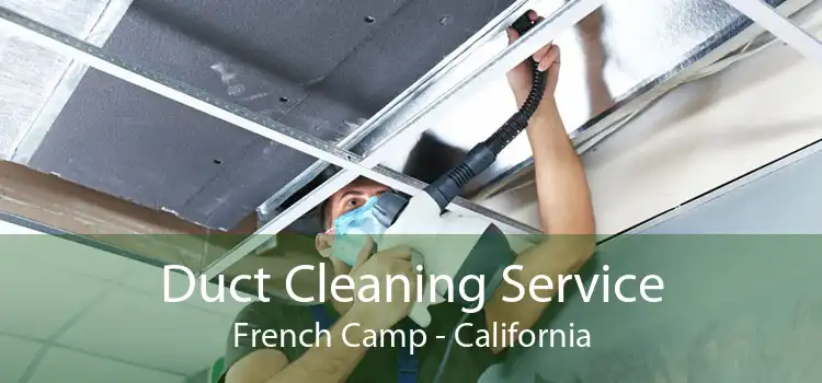 Duct Cleaning Service French Camp - California