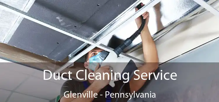 Duct Cleaning Service Glenville - Pennsylvania