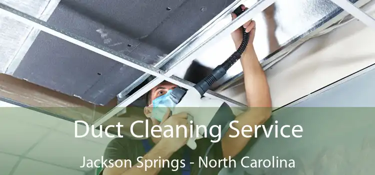 Duct Cleaning Service Jackson Springs - North Carolina