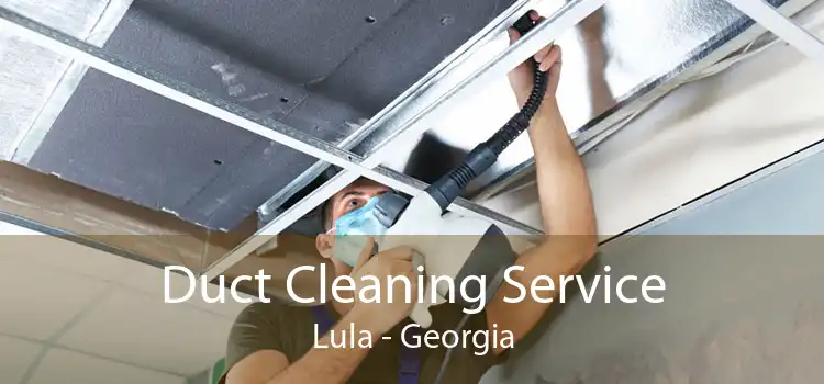 Duct Cleaning Service Lula - Georgia