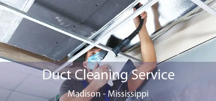 Duct Cleaning Service Madison - Mississippi