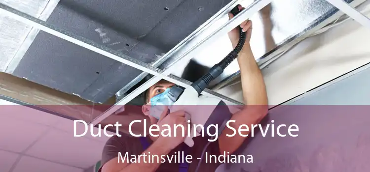 Duct Cleaning Service Martinsville - Indiana