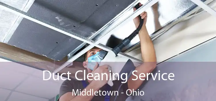 Duct Cleaning Service Middletown - Ohio