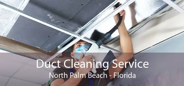 Duct Cleaning Service North Palm Beach - Florida