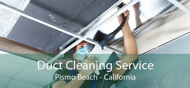Duct Cleaning Service Pismo Beach - California