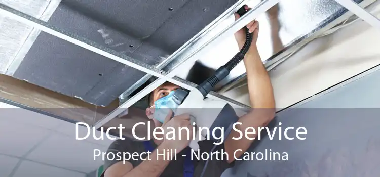 Duct Cleaning Service Prospect Hill - North Carolina