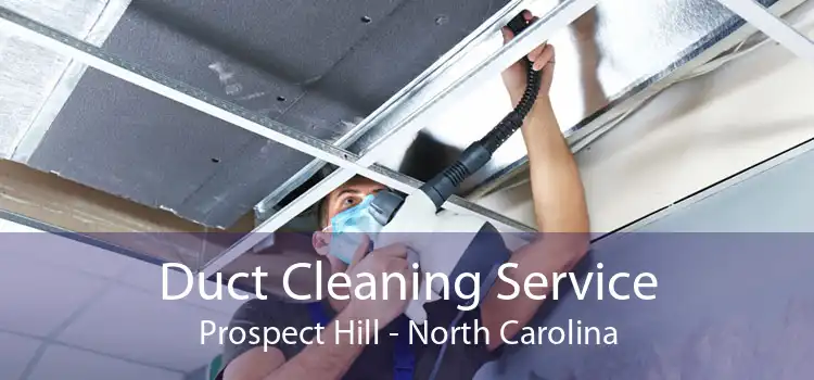 Duct Cleaning Service Prospect Hill - North Carolina