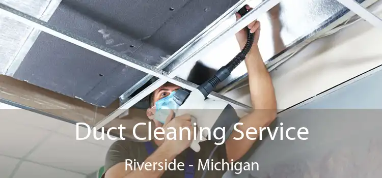 Duct Cleaning Service Riverside - Michigan