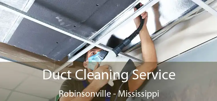 Duct Cleaning Service Robinsonville - Mississippi