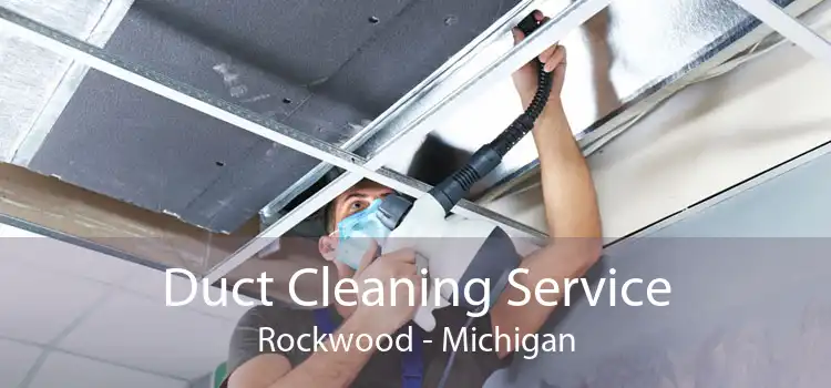 Duct Cleaning Service Rockwood - Michigan