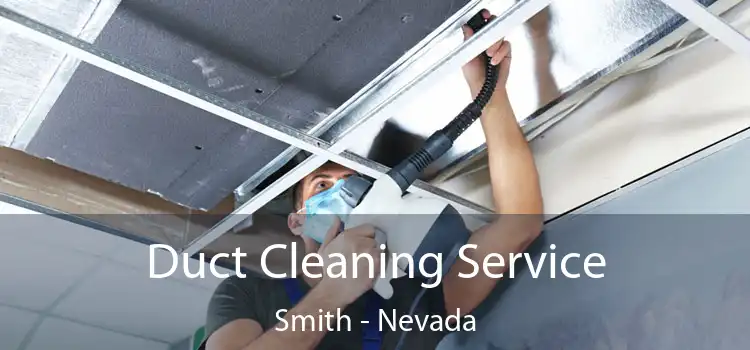 Duct Cleaning Service Smith - Nevada