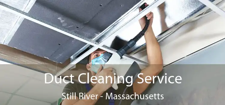 Duct Cleaning Service Still River - Massachusetts