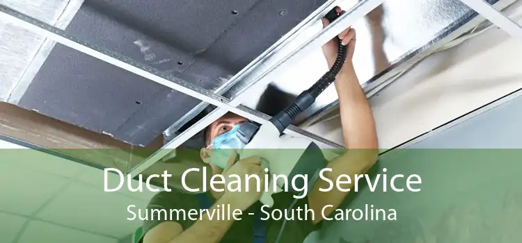 Duct Cleaning Service Summerville - South Carolina