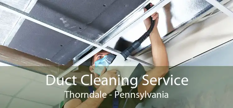 Duct Cleaning Service Thorndale - Pennsylvania