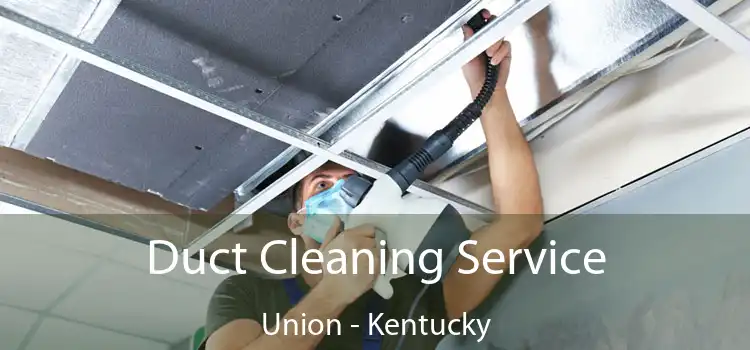 Duct Cleaning Service Union - Kentucky