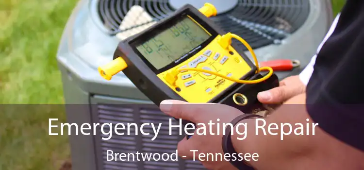 Emergency Heating Repair Brentwood - Tennessee