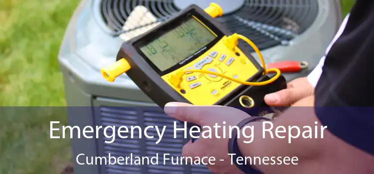 Emergency Heating Repair Cumberland Furnace - Tennessee