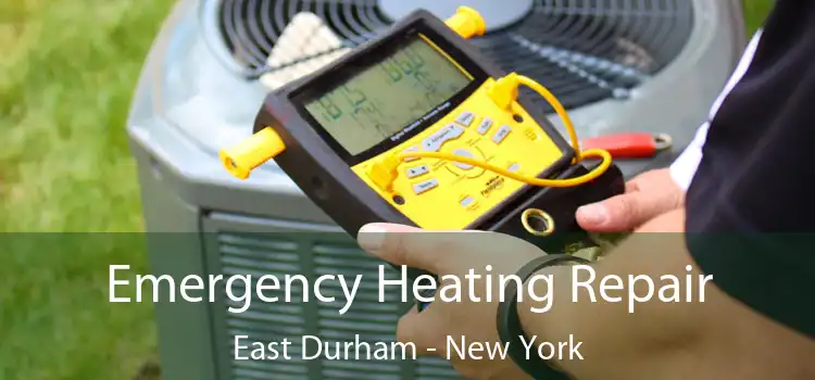 Emergency Heating Repair East Durham - New York