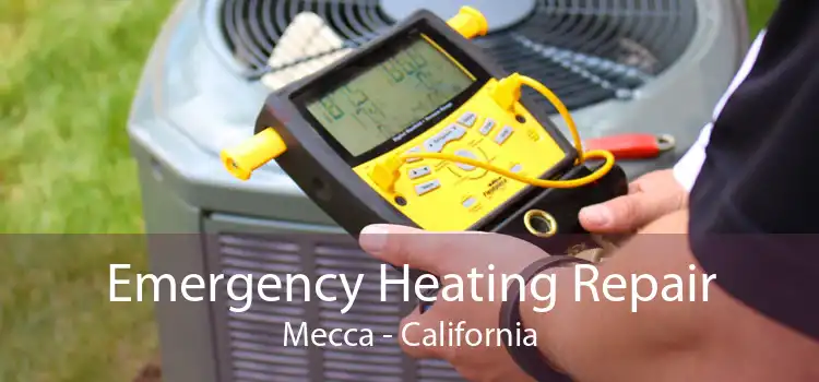 Emergency Heating Repair Mecca - California