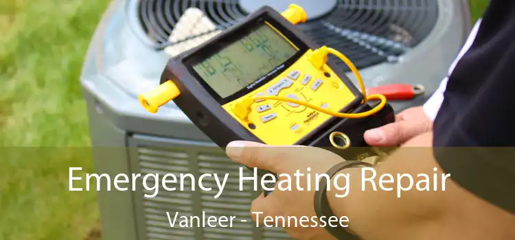 Emergency Heating Repair Vanleer - Tennessee