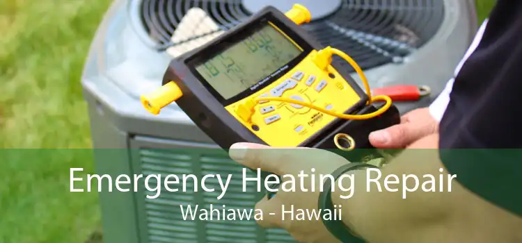 Emergency Heating Repair Wahiawa - Hawaii