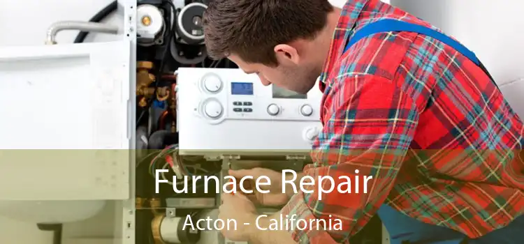 Furnace Repair Acton - California