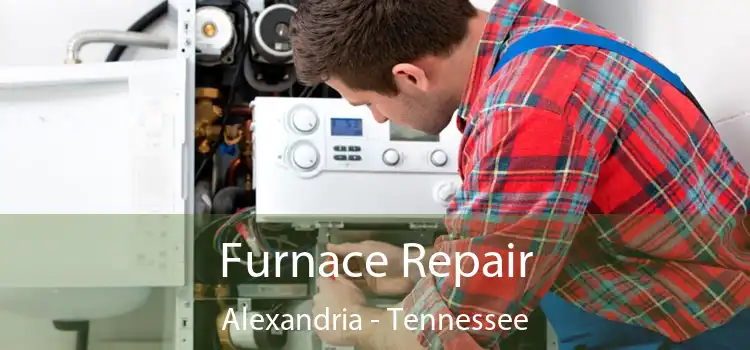 Furnace Repair Alexandria - Tennessee