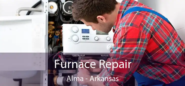 Furnace Repair Alma - Arkansas