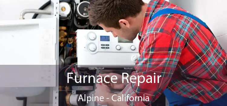 Furnace Repair Alpine - California