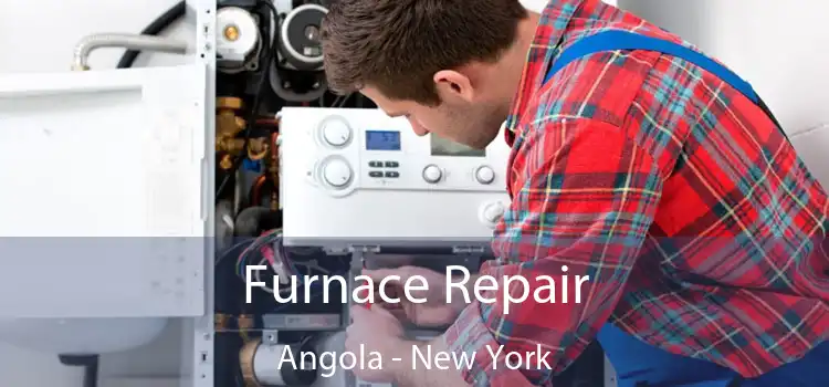 Furnace Repair Angola - New York