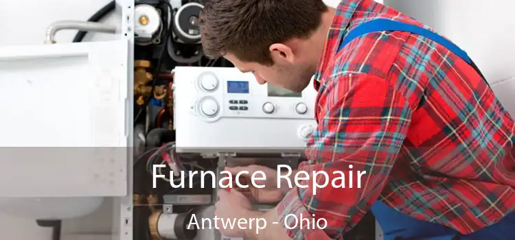 Furnace Repair Antwerp - Ohio