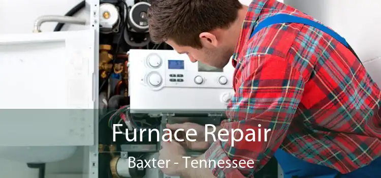 Furnace Repair Baxter - Tennessee