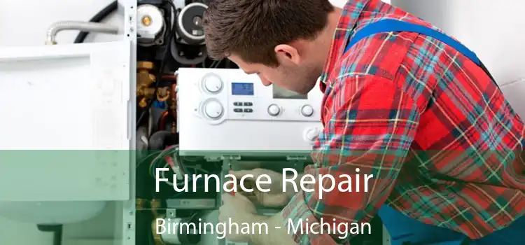 Furnace Repair Birmingham - Michigan