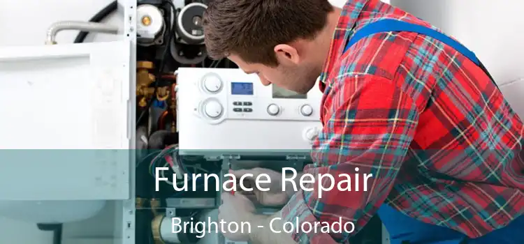 Furnace Repair Brighton - Colorado