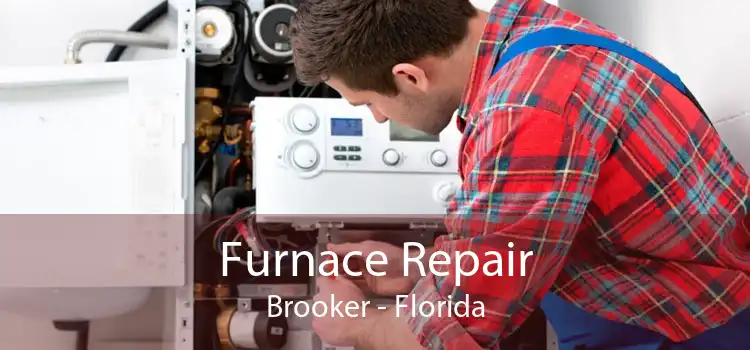 Furnace Repair Brooker - Florida