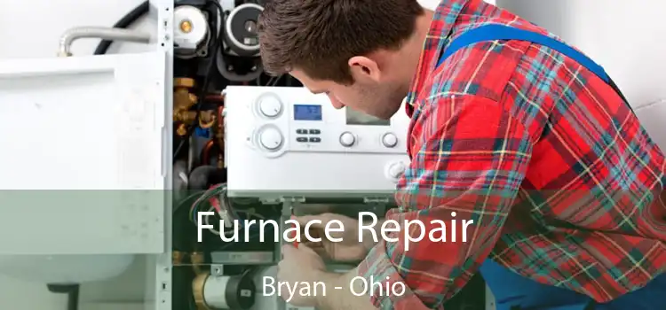 Furnace Repair Bryan - Ohio