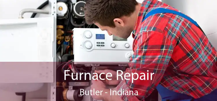 Furnace Repair Butler - Indiana