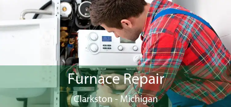 Furnace Repair Clarkston - Michigan