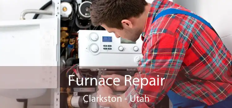 Furnace Repair Clarkston - Utah