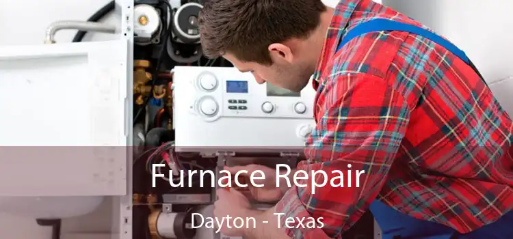 Furnace Repair Dayton - Texas