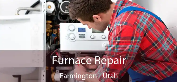 Furnace Repair Farmington - Utah