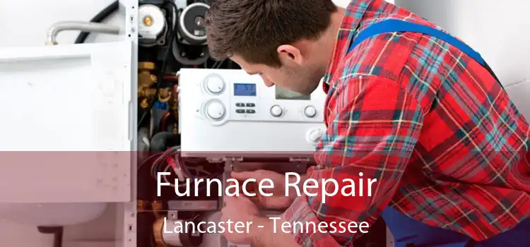 Furnace Repair Lancaster - Tennessee