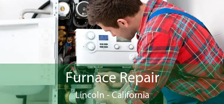 Furnace Repair Lincoln - California