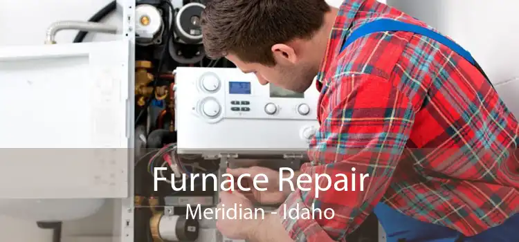 Furnace Repair Meridian - Idaho